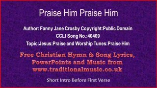 Praise Him Praise HimCrosby  Hymn Lyrics amp Music [upl. by Buell]