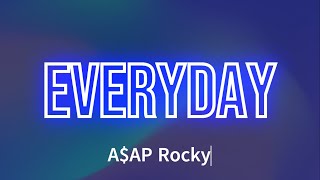 AAP Rocky  Everyday Lyrics [upl. by Nylyoj]