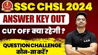 SSC CHSL ANSWER KEY 2024  SSC CHSL EXPECTED CUT OFF 2024  SSC CHSL QUESTION CHALLENGE KAUN SA KARE [upl. by Hays]