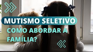 Mutismo seletivo como abordar a família [upl. by Smoht]