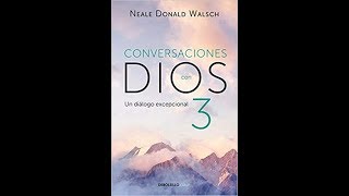 Conversaciones con Dios Libro 3 Audiolibro [upl. by Adnoryt271]