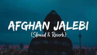 Afghan Jalebi Slowed amp Reverb Lyrics  Phantom [upl. by Seabrook485]