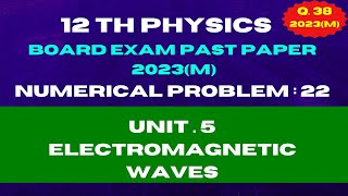 12th Physics Numerical Problem 22  Board Exam Past Paper 2023  Electromagnetic Waves [upl. by Nema]