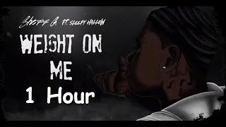 Sheff G  Weight On Me 1 Hour feat Sleepy Hallow [upl. by Mary894]