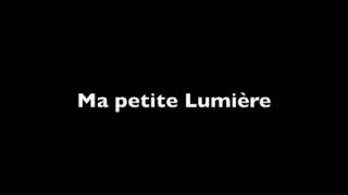 Ma petite lumière [upl. by Ayat]