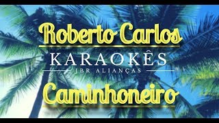 Karaokê em HD Caminhoneiro  Roberto Carlos [upl. by Nonnaehr]