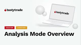 Analysis Mode Overview tastytrade Desktop Platform [upl. by Bertero]