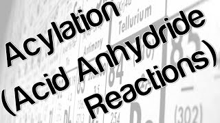 Acylation Acid Anhydride Reactions [upl. by Hilel]