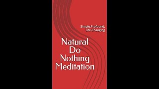 Natural Do Nothing Meditation Simple Profound LifeChanging [upl. by Linnea]