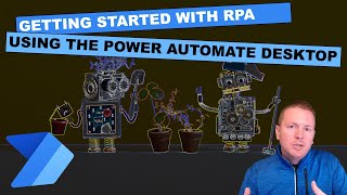 Getting Started With Robotic Process Automation RPA Using Power Automate Desktop [upl. by Akcemat]