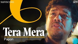 Tera Mera Official Music Video Papon Amarabha  Barun Sobti Sonarika B  Sufiscore New Song [upl. by Aran750]