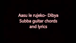 aasu lea rujheko Dibya Subba s guitar chords and lyrics [upl. by Jo-Anne]