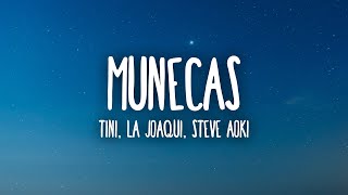 TINI La Joaqui Steve Aoki  Muñecas LetraLyrics [upl. by Ativoj]