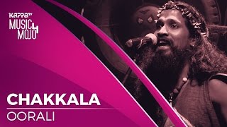 Chakkala  Oorali  Music Mojo Season 4  KappaTV [upl. by Elsworth]