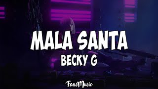 Becky G – MALA SANTA LetraLyrics [upl. by Trish]