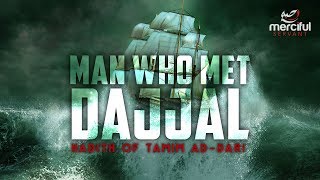 THE MAN WHO MET DAJJAL  HADITH OF TAMIM ADDARI [upl. by Nosde]