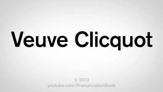 How to Pronounce Veuve Clicquot [upl. by Nirehs]