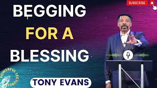 Tony Evans Sermon 2024  Begging for a Blessing  Faith in God [upl. by Flodur]