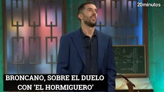 BRONCANO sobre el duelo EL HORMIGUERO  LA REVUELTA [upl. by Gratiana]