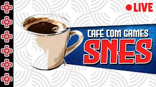 CAFÉ com GAMES de SNES  Live  768 [upl. by Ahsenac]