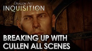 Dragon Age Inquisition  Breaking Up with Cullen All Scenes [upl. by Gnet360]