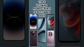 TOP⚡️5 Upcoming Phones Launch in September 2024  Launched New  upcomingphones2024 technews [upl. by Butterfield]