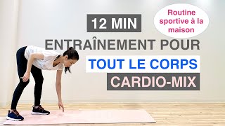 12MIN ENTRAÎNEMENT TOUT LE CORPS CARDIOMIX12MIN CARDIOMIX FULL BODY WORKOUT [upl. by Xeno]