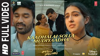 Full Video Kaadhalai Solla Mudiyaadha Galatta Kalyaanam  ARRahman Akshay KSara A KDhanush [upl. by Ackerman]