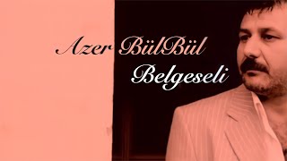 Azer Bülbül  Belgesel [upl. by Ebba]