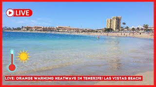 🔴LIVE SCORCHIO Heatwave Warning for Tenerife Las Vistas Beach Walk ☀️ Canary Islands [upl. by Adnilema]