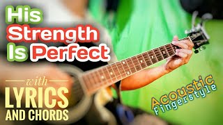 HIS STRENGTH IS PERFECT Lyrics and Guitar Chords  Fingerstyle [upl. by Itsirc]