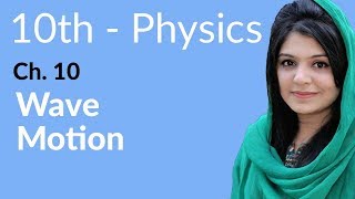 10th Class Physics Chapter 10  Wave Motion  Physics Class 10 Chapter 1 [upl. by Culley]