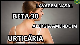 INFECÇÃO URINÁRIA  PARASITOSE  URTICÁRIA  ALERGIA AMENDOIM  BETA 30  LAVAGEM NASAL [upl. by Eesak626]