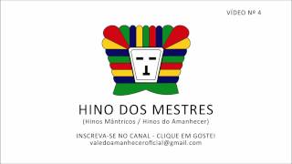 HINO DOS MESTRES  HINOS MÂNTRICOS  HINOS DO AMANHECER VÍDEO Nº 4 [upl. by Nevsa]