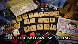 CHAIRMAN OF THE BOARD  Dan Bull Board Game Rap Challenge [upl. by Clive]