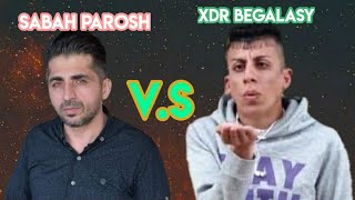 Xdr begalasy Vs Sabah Parosh duet  شۆك خدر بێگەڵاسی و سەباح پەرۆش پڕۆژەیەکی گەورەیان بەڕێوەیە [upl. by Anirod]