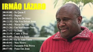 IRMÃƒO LÃZARO AS DEZ MELHORES SUCESSOS OUVIR EM 2024  CD COMPLETO 2024 [upl. by Dyol]