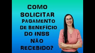 Como solicitar pagamento não recebido INSS FORMA CORRETA [upl. by Nagaem]