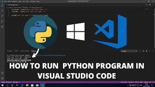 How to Run Python in Visual Studio Code on Windows 10 2022 Best IDE [upl. by Nednyl]