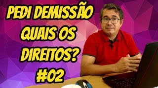 PEDIDO DE DEMISSÃO  QUAIS OS DIREITOS  AULA 02 [upl. by Coco889]