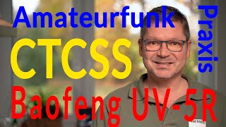 Amateurfunk Praxis  CTCSS Tonesquelsh mit dem Baofeng UV5R [upl. by Kym]