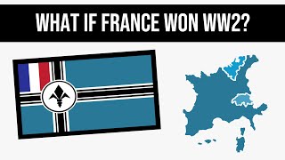 What If France Won WW2  Alternate History [upl. by Ylrebnik998]