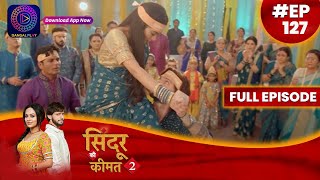 Sindoor Ki Keemat 2  8 September 2023  Full Episode 127  सिंदूर की कीमत २  Dangal TV [upl. by Ahsieat626]