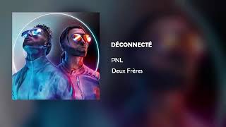 PNL  Déconnecté Album Deux Fréres [upl. by Llemej]