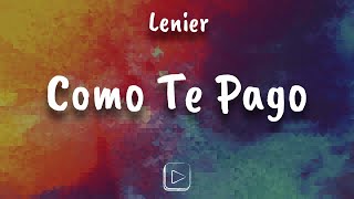 Lenier  Como Te Pago letra lyrics [upl. by Gaylene378]