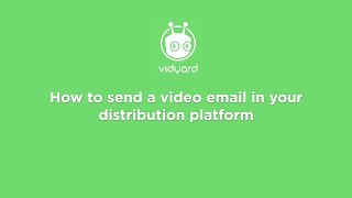 Vidyard  How to send a video email in your distribution platform [upl. by Opportuna848]