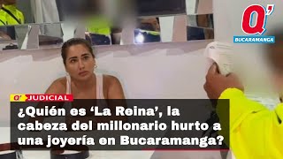 ¿Quién es ‘La Reina’ la cabeza del millonario hurto a una joyería en Bucaramanga [upl. by Ignatzia]