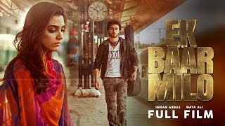 Ek Baar Milo ایک بار ملو Full Film  True Love Story of Maya Ali And Imran Abbas  C4B1G [upl. by Enahc]