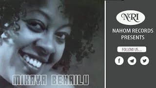 Mikaya behailu –Lemalimih  ሚካያ በኃይሉ  ለማልምህ  Ethiopian music [upl. by Ninehc]