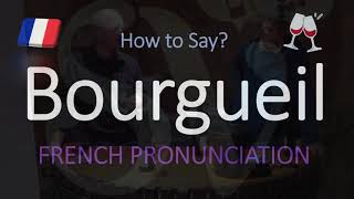 How to Pronounce Bourgueil French Wine Pronunciation [upl. by Nylsirk]